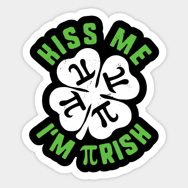 Kiss Me Im Pirish St Patricks Pi Day Math Teacher Shamrock Sticker by FONSbually